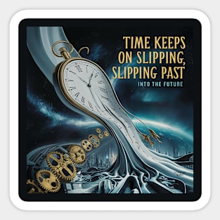Time keeps on slipping past Sticker